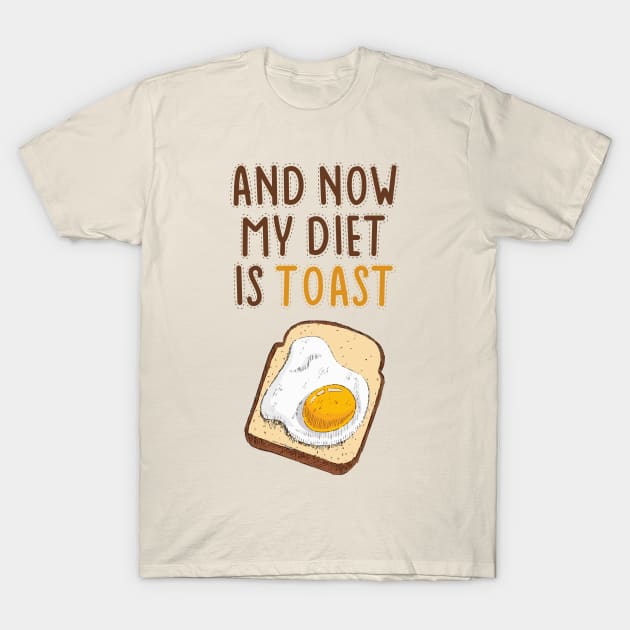 My Diet Is Toast! T-Shirt by lowercasev